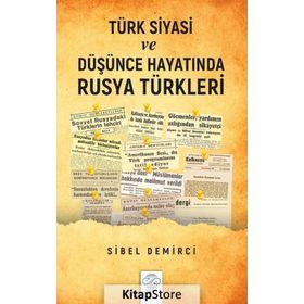 Türk Siyasi Ve Düşünce Hayatında Rusya Türkleri - Sibel Demirci