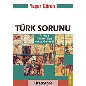 TÜRK SORUNU ASLINDA ÖTÜKEN'DEN KIMSE GELMEDI - YAŞAR GÖREN