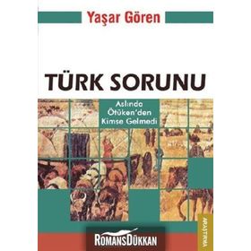 TÜRK SORUNU ASLINDA ÖTÜKEN'DEN KIMSE GELMEDI - YAŞAR GÖREN