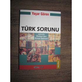 TÜRK SORUNU ASLINDA ÖTÜKEN'DEN KIMSE GELMEDI - YAŞAR GÖREN