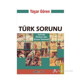 TÜRK SORUNU ASLINDA ÖTÜKEN'DEN KIMSE GELMEDI - YAŞAR GÖREN