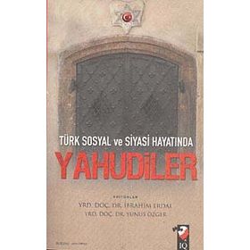 TÜRK SOSYAL VE SIYASI HAYATINDA YAHUDILER - İBRAHİM ERDAL;YUNUS ÖZGER