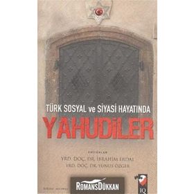 TÜRK SOSYAL VE SIYASI HAYATINDA YAHUDILER - İBRAHİM ERDAL;YUNUS ÖZGER