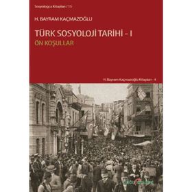 TÜRK SOSYOLOJI TARIHI 1 - H. BAYRAM KAÇMAZOĞLU