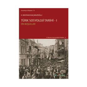 TÜRK SOSYOLOJI TARIHI 1 - H. BAYRAM KAÇMAZOĞLU