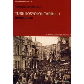 TÜRK SOSYOLOJI TARIHI 1 ÖN KOŞULLAR - H. BAYRAM KAÇMAZOĞLU