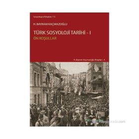 TÜRK SOSYOLOJI TARIHI 1 ÖN KOŞULLAR - H. BAYRAM KAÇMAZOĞLU