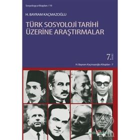 TÜRK SOSYOLOJI TARIHI ÜZERİNE ARAŞTIRMALAR - H. BAYRAM KAÇMAZOĞLU (ISBN:9789758257355)