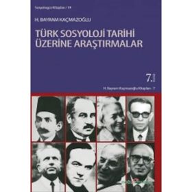 Türk Sosyoloji Tarihi Üzerine Araştırmalar - H. Bayram Kaçmazoğlu