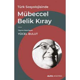 Türk Sosyolojisinde Mübeccel Belik Kıray Yücel Bulut