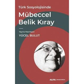 Türk Sosyolojisinde Mübeccel Belik Kıray Yücel Bulut