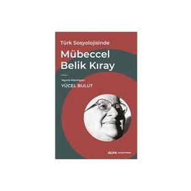 Türk Sosyolojisinde Mübeccel Belik Kıray Yücel Bulut