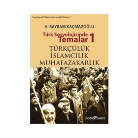 TÜRK SOSYOLOJISINDE TEMALAR 1 - H. BAYRAM KAÇMAZOĞLU