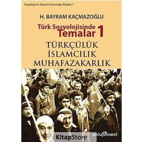 TÜRK SOSYOLOJISINDE TEMALAR 1 - H. BAYRAM KAÇMAZOĞLU