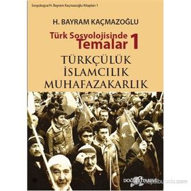 TÜRK SOSYOLOJISINDE TEMALAR 1 - H. BAYRAM KAÇMAZOĞLU