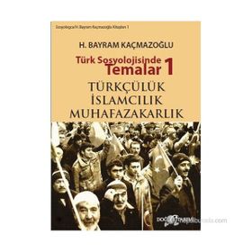 TÜRK SOSYOLOJISINDE TEMALAR 1 - H. BAYRAM KAÇMAZOĞLU