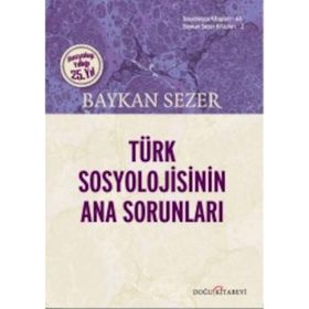 Türk Sosyolojisinin Ana Sorunları - Baykan Sezer