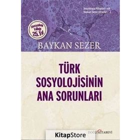 Türk Sosyolojisinin Ana Sorunları - Baykan Sezer