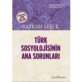 Türk Sosyolojisinin Ana Sorunları - Baykan Sezer