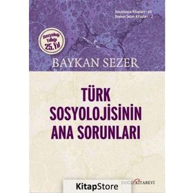 Türk Sosyolojisinin Ana Sorunları - Baykan Sezer