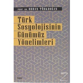 Türk Sosyolojisinin Günümüz Yönelimleri - Orhan Türkdoğan