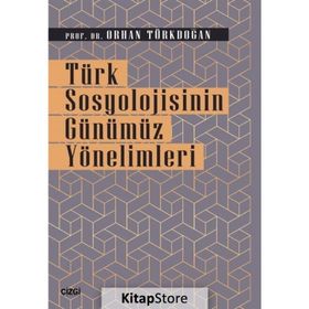 Türk Sosyolojisinin Günümüz Yönelimleri - Orhan Türkdoğan