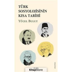 Türk Sosyolojisinin Kısa Tarihi - Yücel Bulut - Alfa Yayınları