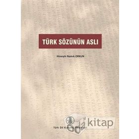 Türk Sözünün Aslı - Hüseyin Namık Orkun