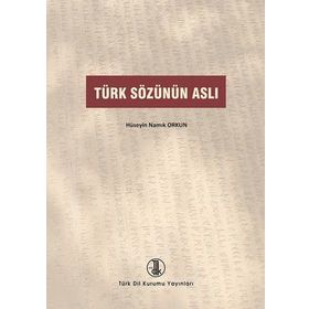 Türk Sözünün Aslı - Hüseyin Namık Orkun