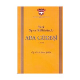 TÜRK SPOR KÜLTÜRÜNDE ABA GÜREŞİ - MURAT ŞAHİN