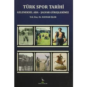 TÜRK SPOR TARIHI GELENEKSEL ABA - ŞALVAR GÜREŞLERIMIZ - HAYDAR İŞLER