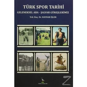 TÜRK SPOR TARIHI GELENEKSEL ABA - ŞALVAR GÜREŞLERIMIZ - HAYDAR İŞLER