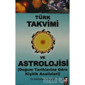 TÜRK TAKVIMI VE ASTROLOJISI & DOĞUM TARIHLERINE GÖRE KİŞİLİK ANALIZLERI - ABDULLAH MANAZ