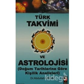 TÜRK TAKVIMI VE ASTROLOJISI & DOĞUM TARIHLERINE GÖRE KİŞİLİK ANALIZLERI - ABDULLAH MANAZ