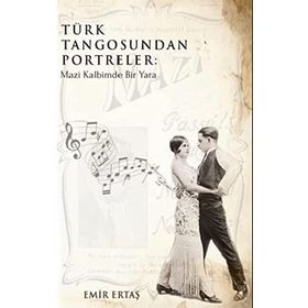 Türk Tangosundan Portreler: Mazi Kalbimde Bir Yara - Emir Ertaş