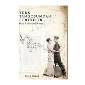 Türk Tangosundan Portreler: Mazi Kalbimde Bir Yara - Emir Ertaş