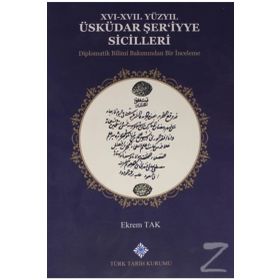 Türk Tarih Kurumu 16-17. Yüzyıl Üsküdar Şer'iyye Sicilleri Diplomatik Bilimi Bakımından Bir Inceleme - Ekrem Tak