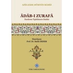 Türk Tarih Kurumu Adab-ı Zurafa (İnceleme-Tıpkıbasım-İndeks) - Aziz-Zade Hüseyin Ramiz