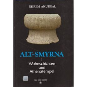 Türk Tarih Kurumu Alt-Smyrna 1 / Wohnschichten Und Athenatempel - Ekrem Akurgal