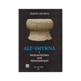 Türk Tarih Kurumu Alt-Smyrna 1 / Wohnschichten Und Athenatempel - Ekrem Akurgal
