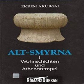 Türk Tarih Kurumu Alt-Smyrna 1 / Wohnschichten Und Athenatempel - Ekrem Akurgal