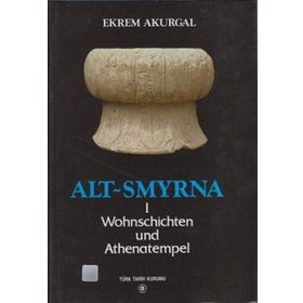 Türk Tarih Kurumu Alt-Smyrna 1 / Wohnschichten Und Athenatempel - Ekrem Akurgal