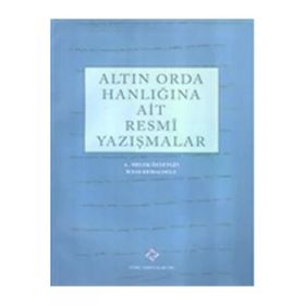 Türk Tarih Kurumu Altın Orda Hanlığına Ait Resmi Yazışmalar