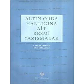 Türk Tarih Kurumu Altın Orda Hanlığına Ait Resmi Yazışmalar
