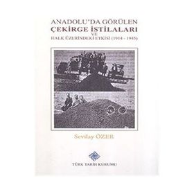 Türk Tarih Kurumu Anadolu'da Görülen Çekirge İstilaları ve Halk Üzerindeki Etkisi (1914-1945)