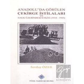 Türk Tarih Kurumu Anadolu'da Görülen Çekirge İstilaları ve Halk Üzerindeki Etkisi (1914-1945)