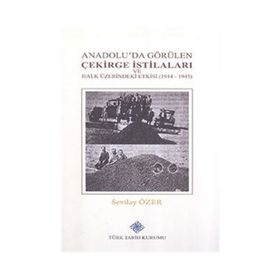 Türk Tarih Kurumu Anadolu'da Görülen Çekirge İstilaları ve Halk Üzerindeki Etkisi (1914-1945)