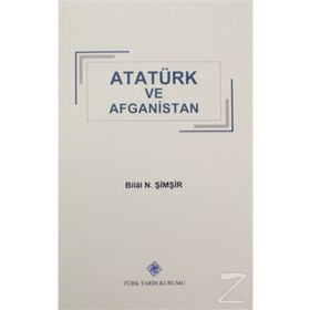 Türk Tarih Kurumu Atatürk ve Afganistan - Bilal N. Şimşir