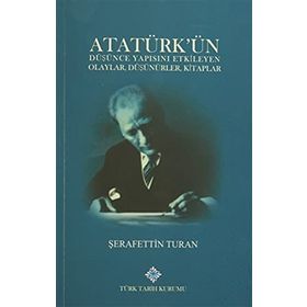 Türk Tarih Kurumu Atatürk'ün Düşünce Yapısını Etkileyen Olaylar, Düşünürler, Kitaplar