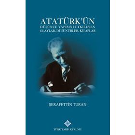 Türk Tarih Kurumu Atatürk'ün Düşünce Yapısını Etkileyen Olaylar, Düşünürler, Kitaplar